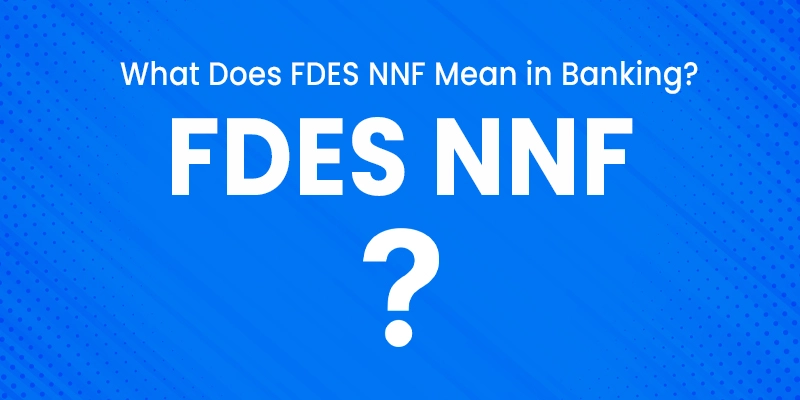 What Does FDES NNF Mean in Banking & How Does it Work?